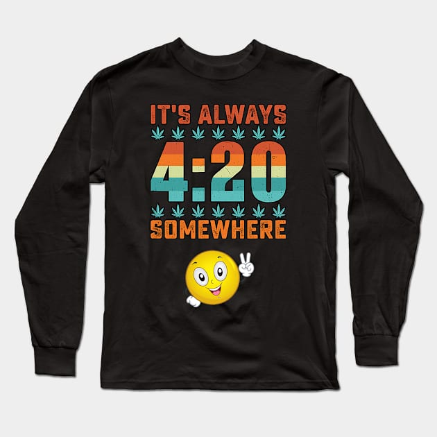 Happy 420, It's Always 420 Somewhere, Funny Marijuana, Weed Long Sleeve T-Shirt by bowenokau